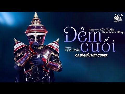 ĐÊM CUỐI | Nam Ca Sĩ Giấu Mặt Cover | Anh Không Đủ Mạnh Mẽ Để Em Rời Xa...