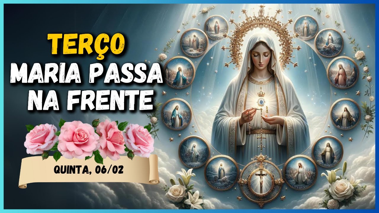 TERÇO MILAGROSO MARIA PASSA NA FRENTE  🙏 QUINTA, 06/02