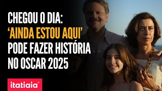 CHEGOU O DIA: ‘AINDA ESTOU AQUI’ PODE FAZER HISTÓRIA NO OSCAR 2025