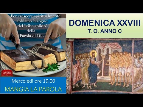 MANGIA LA PAROLA ORE 19.00 MARTEDI' 7 OTTOBRE 2025 XXVIII DOMENICA T. O -C