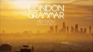 London Grammar   Hey Now Tensnake Remix