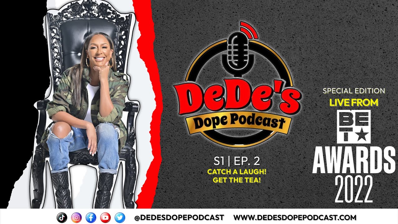DeDe’s Dope Podcast - Special Edition ‘Live From The BET Awards 2022’