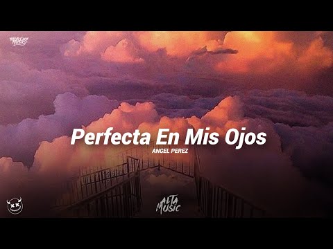 (LETRA) Perfecta En Mis Ojos - Angel Perez