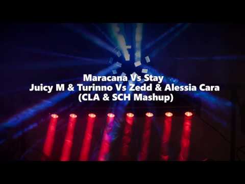 Maracana Vs Stay   Juicy M & Turinno Vs Zedd & Alessia Cara CLA & SCH Mashup