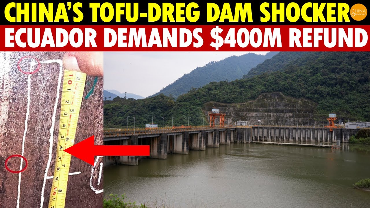 Ecuador Angered! China-built Massive Dam is Tofu-Dreg, Ecuador Demands $400 Million Compensation