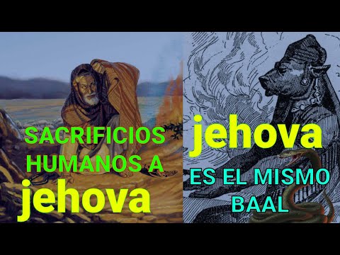 jehova PIDE SACRIFICIOS HUMANOS 👹 👺  jehova ES EL MISMO baal