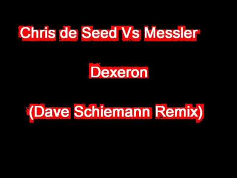 Chris de Seed Vs Messler - Dexeron (Dave Schiemann Remix)[Full]