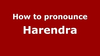 How to pronounce Harendra