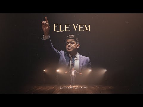Ele Vem - Claudio Louvor