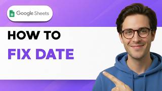 How to Fix Date in Google Sheet [2026 Full Guide]