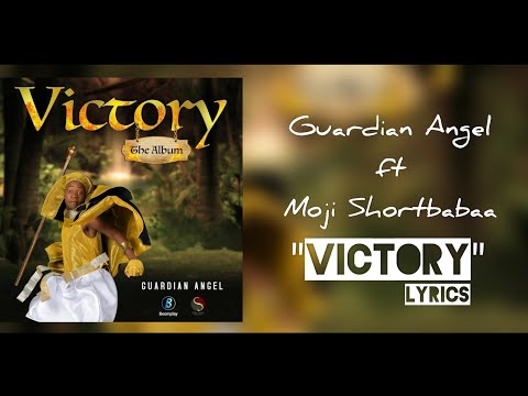 VICTORY - Guardian Angel ft Moji Shortbabaa [Lyrics]