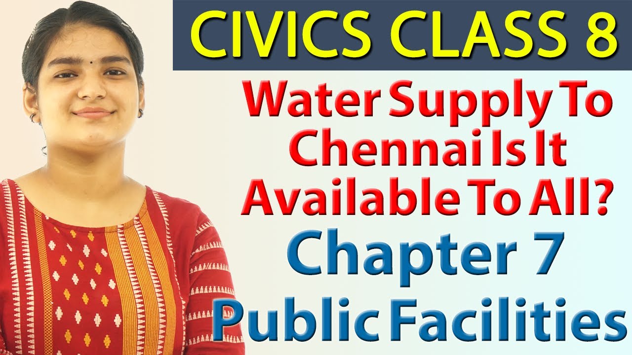 Water Supply To Chennai: Is It Available To All? Chapter 7 - Public Facilities - Civics SST Class 8