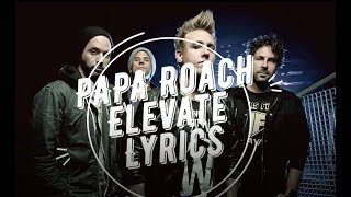 Papa Roach  - Elevate Lyrics