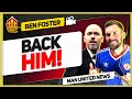INEOS Must Back Ten Hag! Ben Foster & Goldbridge Man Utd News