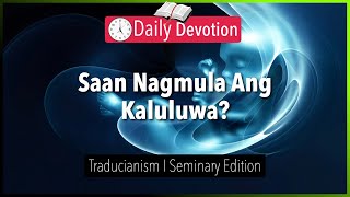 October 12: Saan Nagmula Ang Kaluluwa? - Traducianism - Psalm 51:5 - 365 Daily Devotions