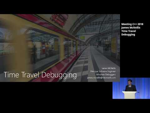 Time Travel Debugging - James McNellis - Meeting C++ 2018