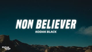 Kodak Black - Non Believer (Lyrics)