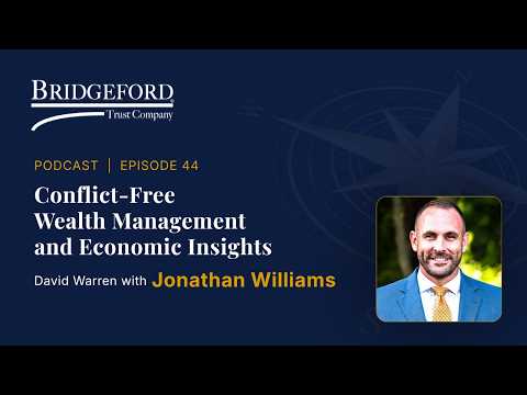 Podcast Episode 44 – Conflict-Free Wealth Management and Economic Insights with Jonathan Williams thumbnail