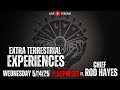 ExtraTerrestrial Experiences Livestream Ft Chief Rod Hayes