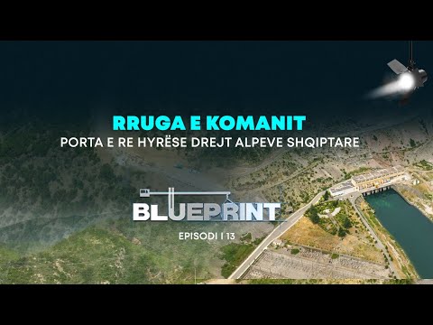 Rruga e Komanit, porta e re hyrëse drejt Alpeve Shqiptare - BLUEPRINT