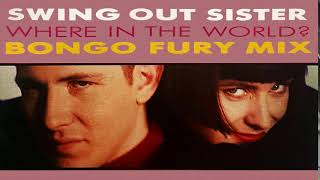 Swing Out Sister - Where In The World? (Bongo Fury Mix) (1989)