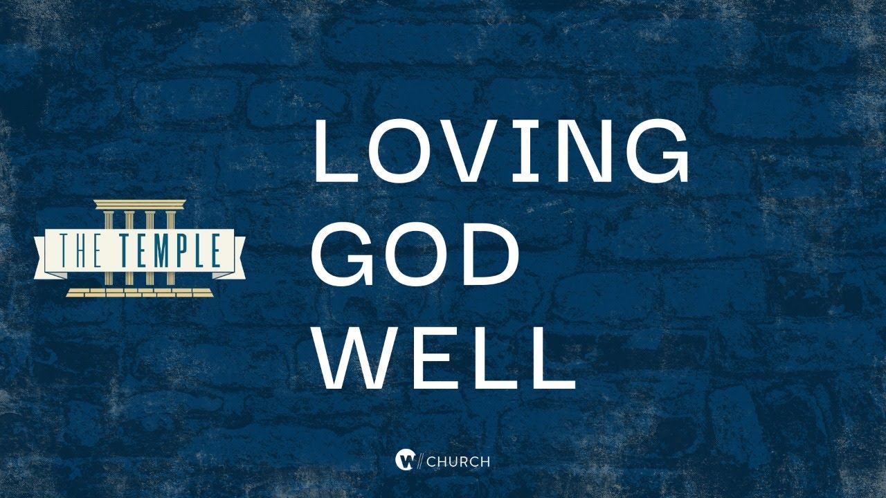 Loving God Well