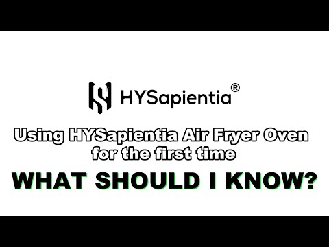 Using HYSapientia Air Fryer Oven For The First Time, What Should I Do? - HYSapientia Prouduct Guide