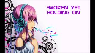 Download lagu ♫ Broken yet holding on | Nightcore ♫ mp3 Download lagu ♫ Broken yet holding on | Nightcore ♫ mp3