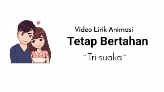 Download lagu Terima Kasih Kau telah mencintai ku  | Tetap Disini - Tri Suaka (Lirik Animasi mp3