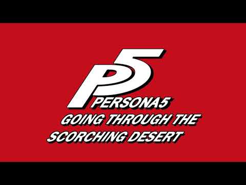 Going Throught the Scorching Desert - Persona 5