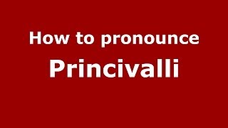 How to pronounce Princivalli