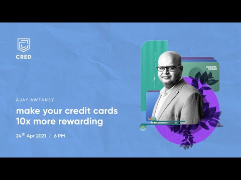 make your credit cards 10X more rewarding with Ajay Awtaney