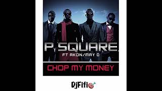 Chop My Money - P Square Ft. Akon/ May D (Sped up)