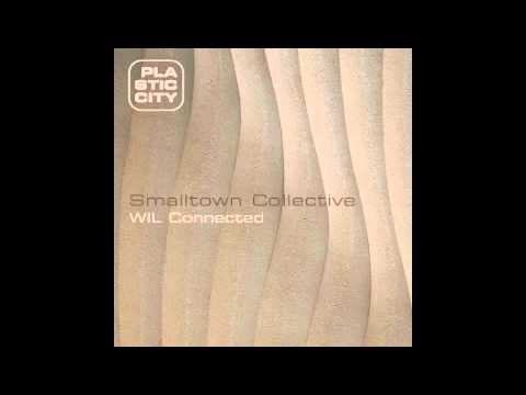 Wil Connected - SMALLTOWN COLLECTIVE - Plastic City Records