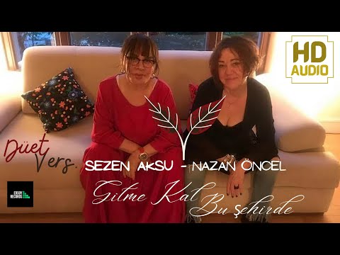 Sezen Aksu Feat. Nazan Öncel - Gitme Kal Bu Şehirde (Düet Version)