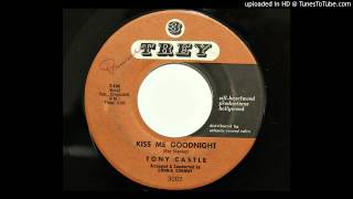 Tony Castle - Kiss Me Goodnight (Trey 3002) [1960 Phoenix teener]