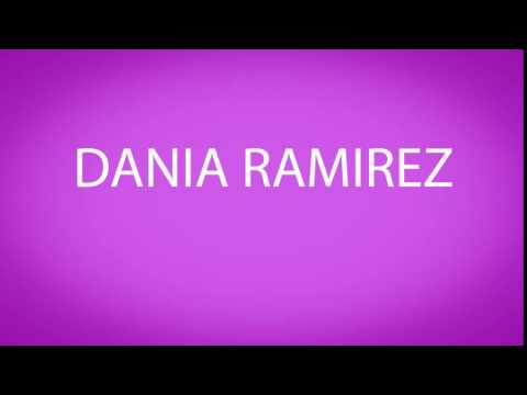 How to pronounce DANIA RAMIREZ