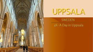 A Day in Uppsala | Travel Guide to Uppsala | Episode 2 | Sweden | 4K