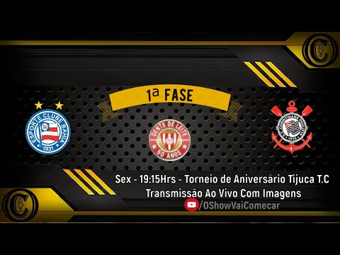 Bahia x Corinthians - Torneio Aniversário Tijuca T.C AO VIVO COM IMAGENS