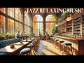 Jazz Relaxing Music For Studying Sleep Work And Relax