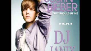 Justin Bieber - That Should Be Me [REMIX BY. DJ JANIX]