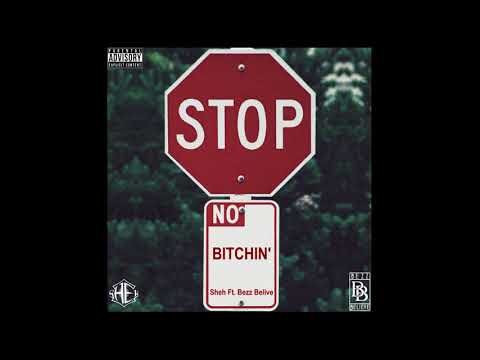 Sheh - Stop Bitchin' Ft. Bezz Believe
