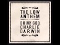 The Low Anthem - Omgcd 