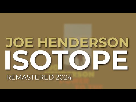 Joe Henderson - Isotope - Remastered 2024 (Official Audio)