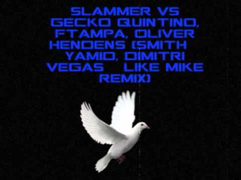 Slammer vs Gecko Quintino, FTampa, Oliver Hendens (Smith & Yamid, Dimitri Vegas & Like Mike Remix)