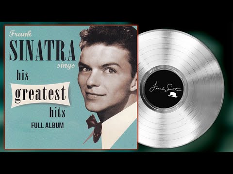 Frank Sinatra Greatest Hits Full Album - Best Songs Of Frank Sinatra - Top Hits Frank Sinatra