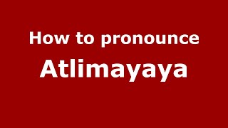 How to pronounce Atlimayaya
