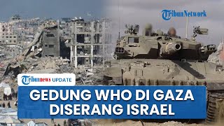 Israel Serang Gedung WHO di Gaza, Sebut Evakuasi Paksa hingga Todong Senjata pada Keluarga Staf