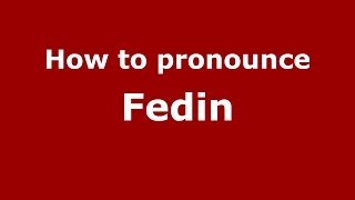 How to pronounce Fedin