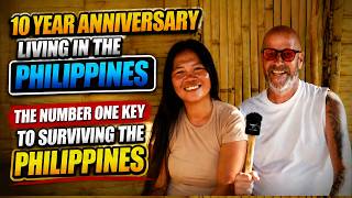 10 YEAR ANNIVERSARY LIVING IN THE PHILIPPINES - THE NUMBER ONE KEY TO SURVIVING THE PHILIPPINES